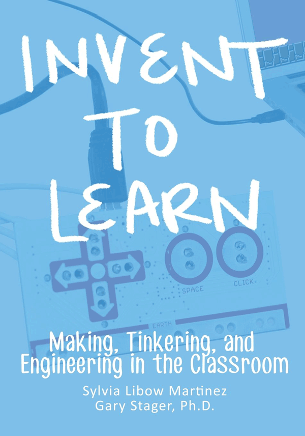 invent to learn: making, tinkering, and engineering in the classroom